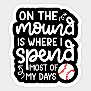 On The Mound Where I Spend Most Of My Days Baseball Pitcher Funny Sticker